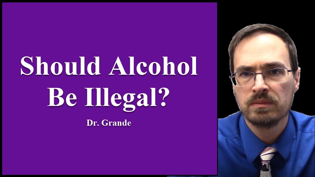 Should Alcohol be Illegal?