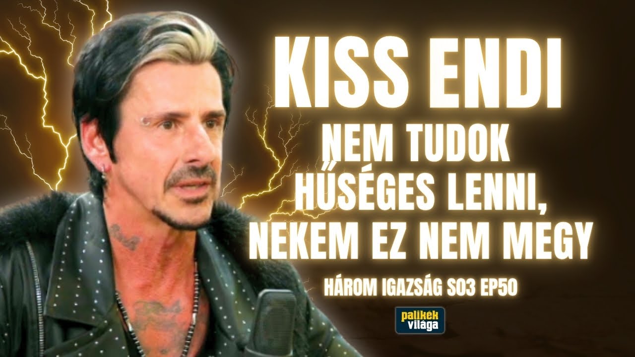 KISS ENDI: NEM TUDOK HŰSÉGES LENNI, NEKEM EZ NEM MEGY | Három igazság | Palikék világa