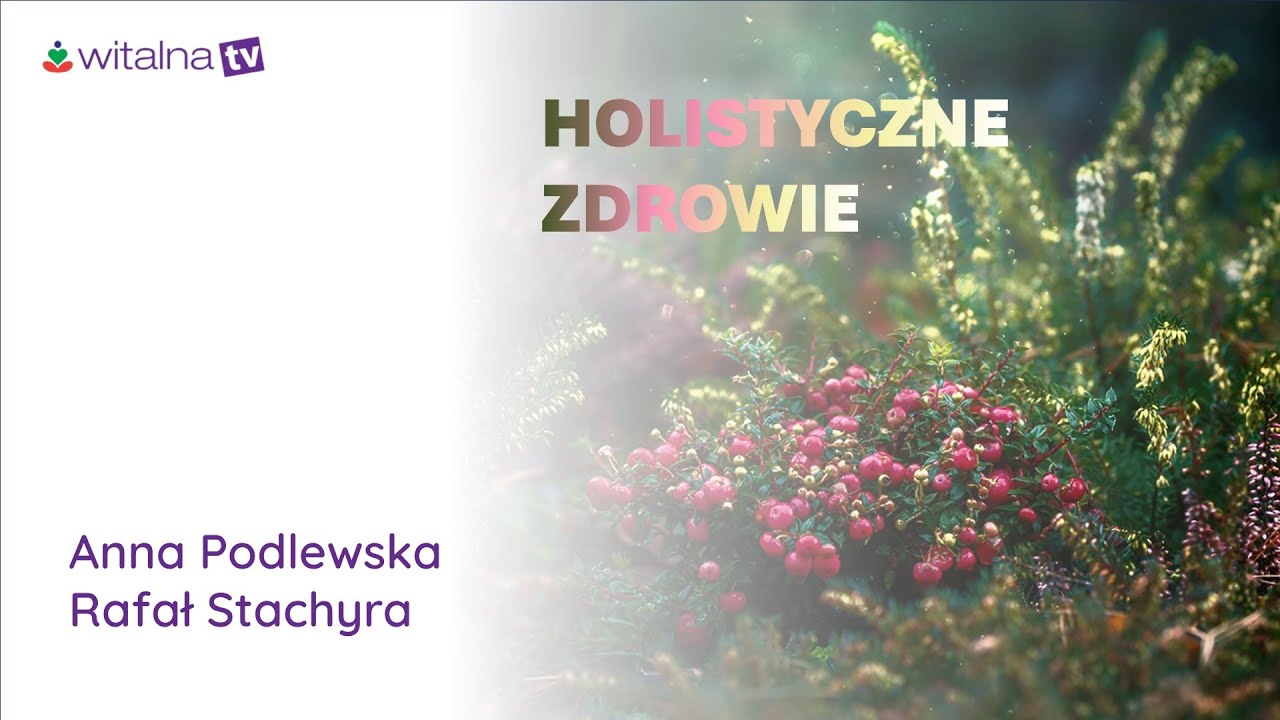 ANNA PODLEWSKA - Holistyczne Zdrowie - audycja z udziałem Rafała Stachyry