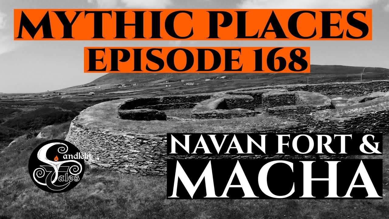 Episode 168 -  Mythic Places - Navan Fort & Macha