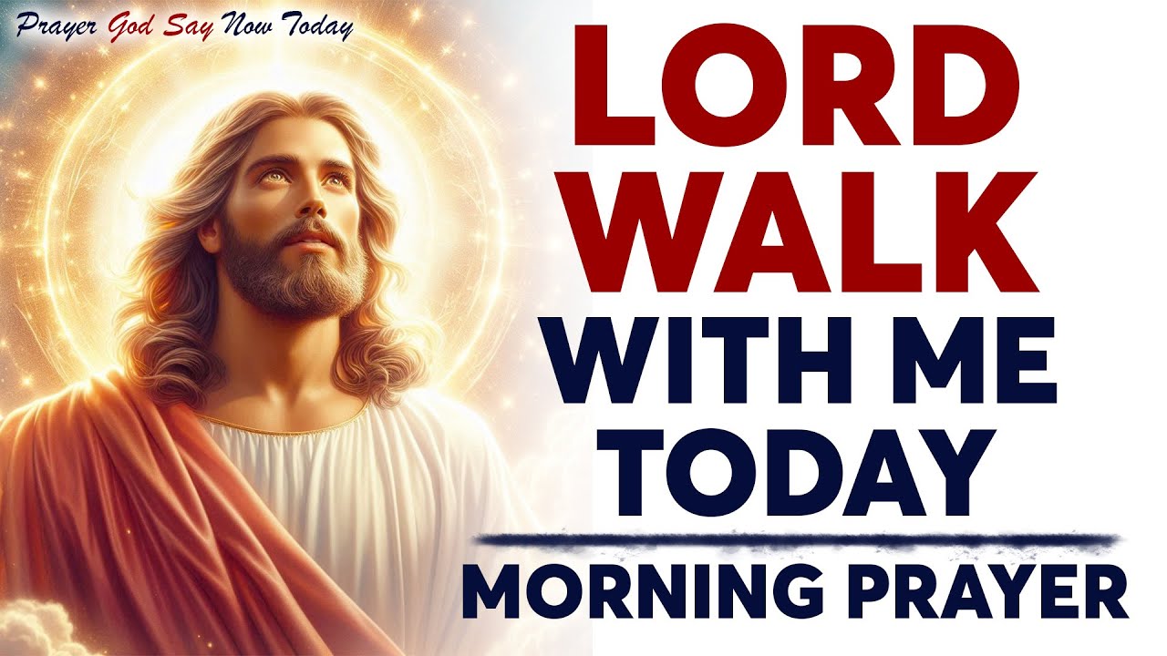 Morning Prayer Before You Start Your Day | Lord Walk With Me Today