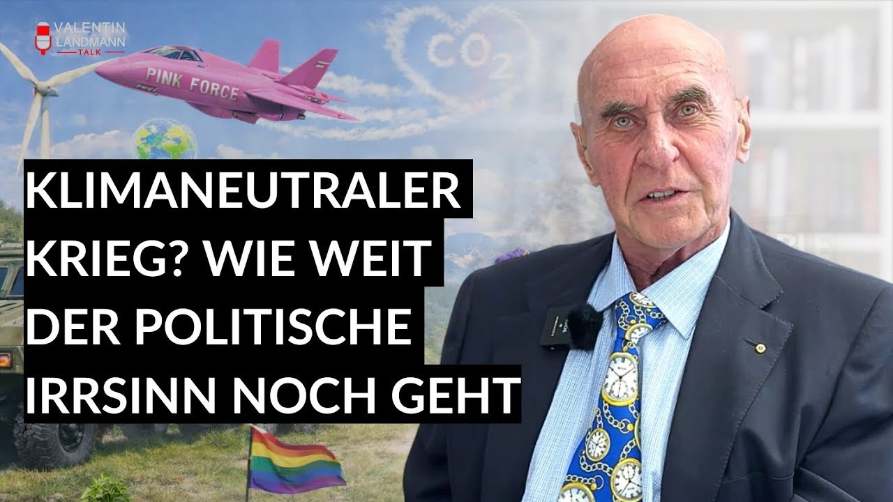 KLIMANEUTRALER KRIEG? WIE WEIT DER POLITISCHE IRRSINN NOCH GEHT - Valentin Landmann Talk