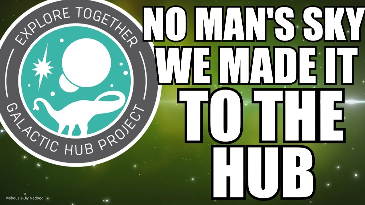 No Man's Sky ★ WE MADE IT to the Galactic Hub!!!!