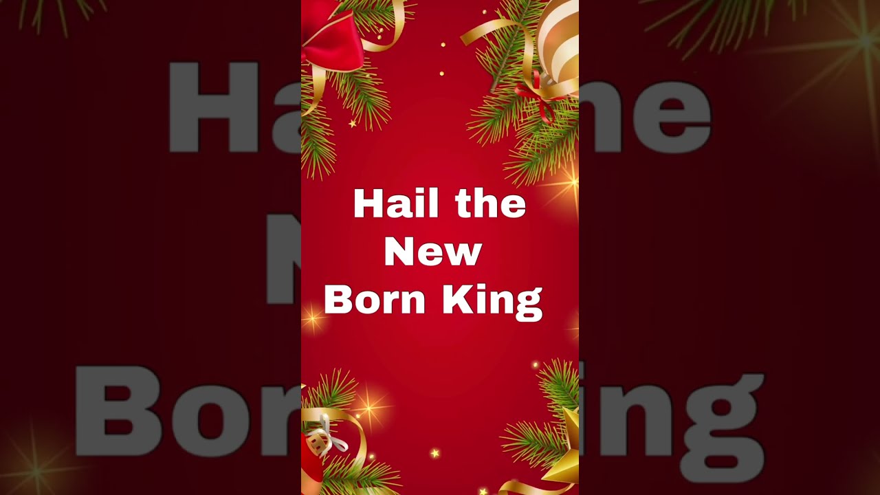 Hail the Newborn King of Kings Classic Christmas Carol