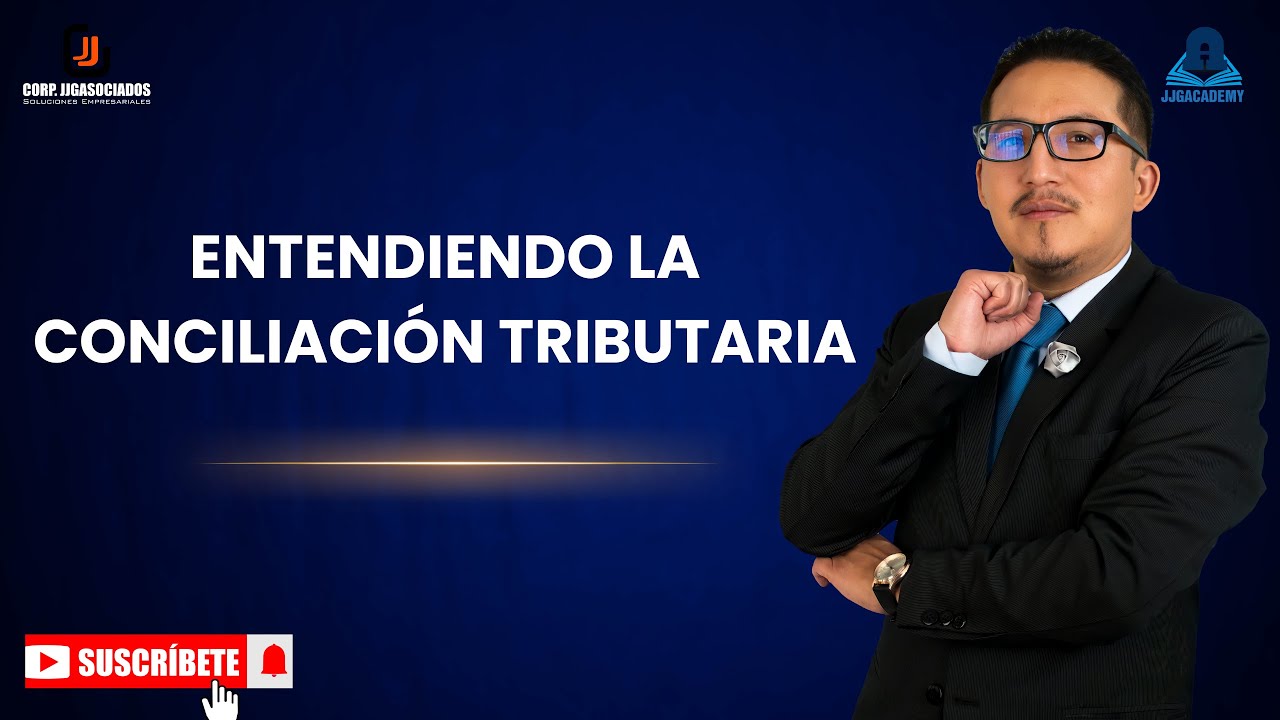 Entendiendo la Conciliación Tributaria
