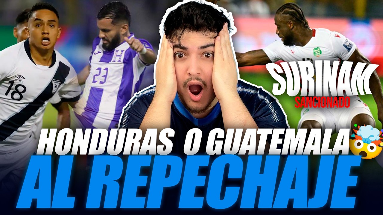 🚨🇭🇳🇬🇹 BOMBAZO: HONDURAS y GUATEMALA al REPECHAJE tras NUEVA SANCIÓN a SURINAM 😱⚽
