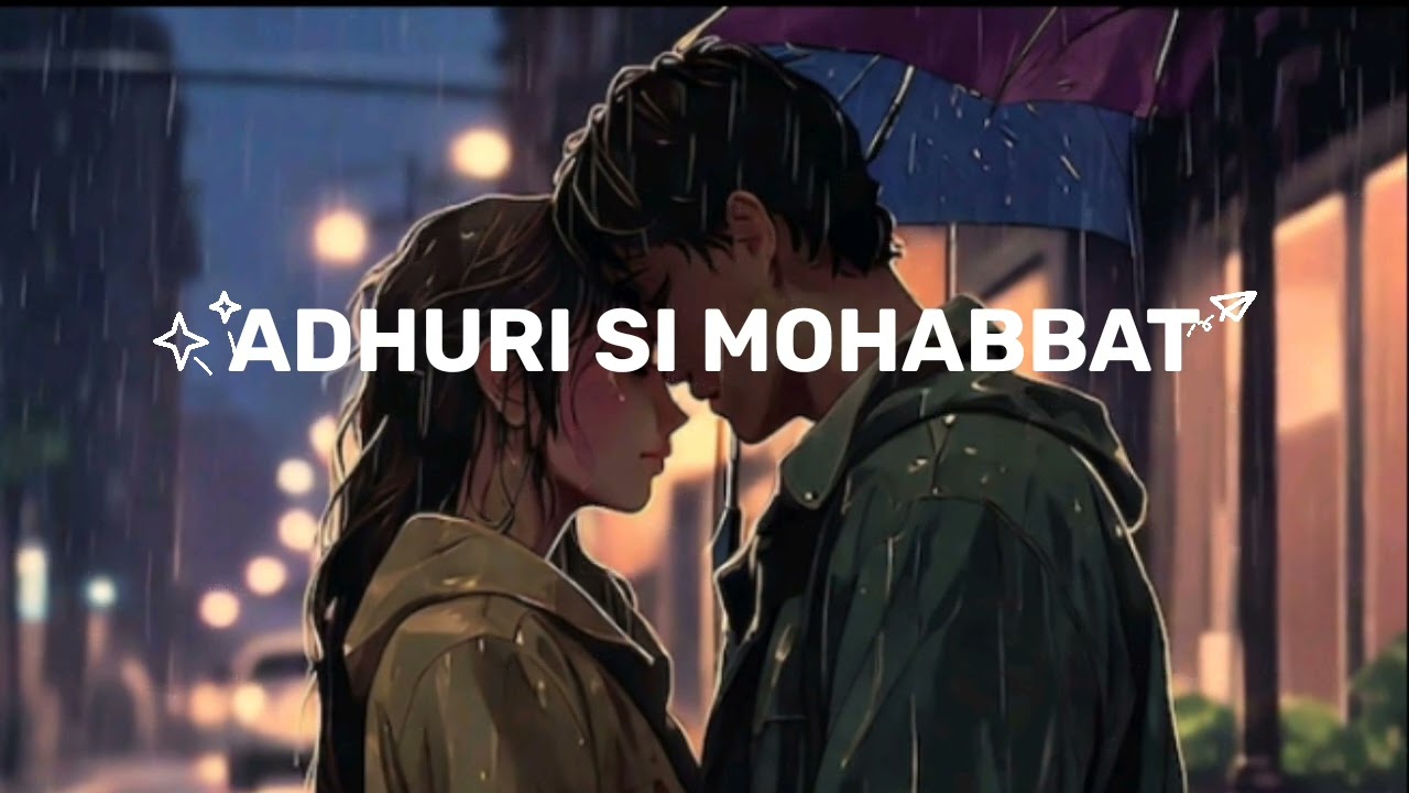 Adhuri Si Mohabbat#song#newsong#music#hindisong#sadstatus#romanticsong#lovestatus#heartbreak🫵💔