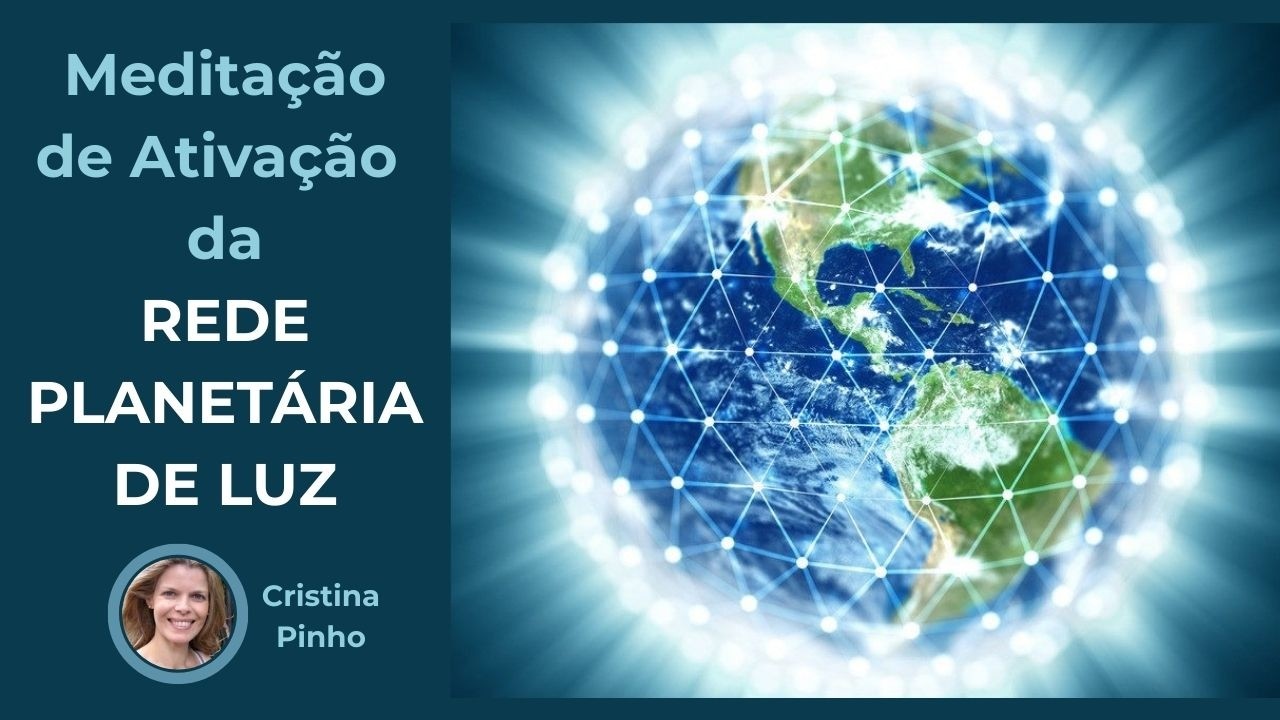 Meditação de Ativação da REDE PLANETÁRIA DE LUZ na Terra