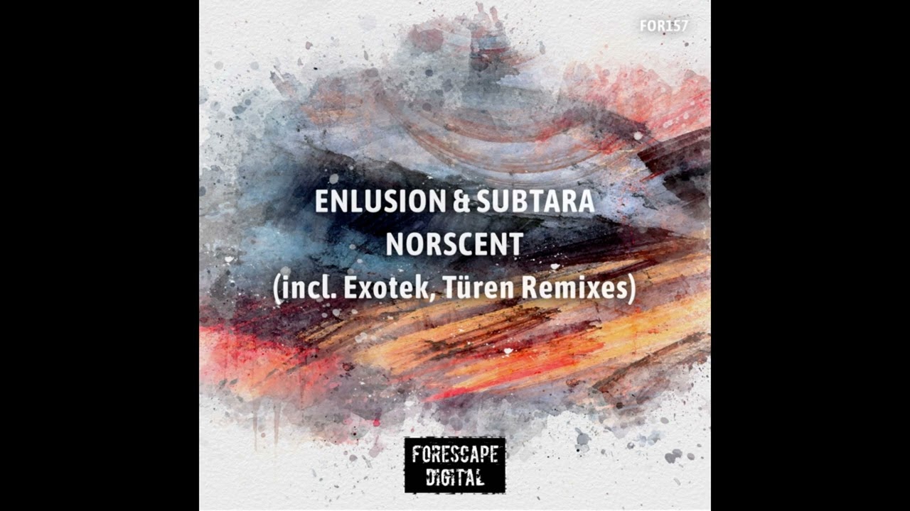 Enlusion, Subtara - Norscent (Exotek Remix)