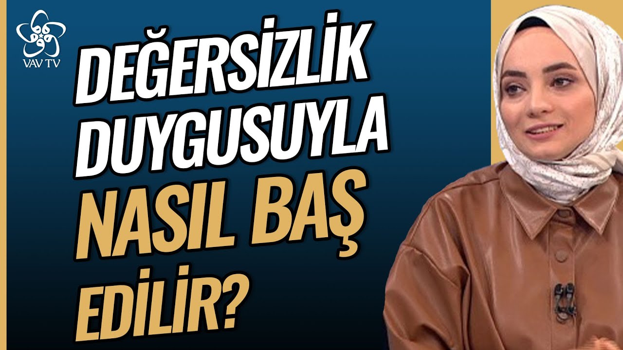 Değersizlik Duygusuyla Nasıl Baş Edilir? | Şehadet Ekmen Peynirci Vav TV