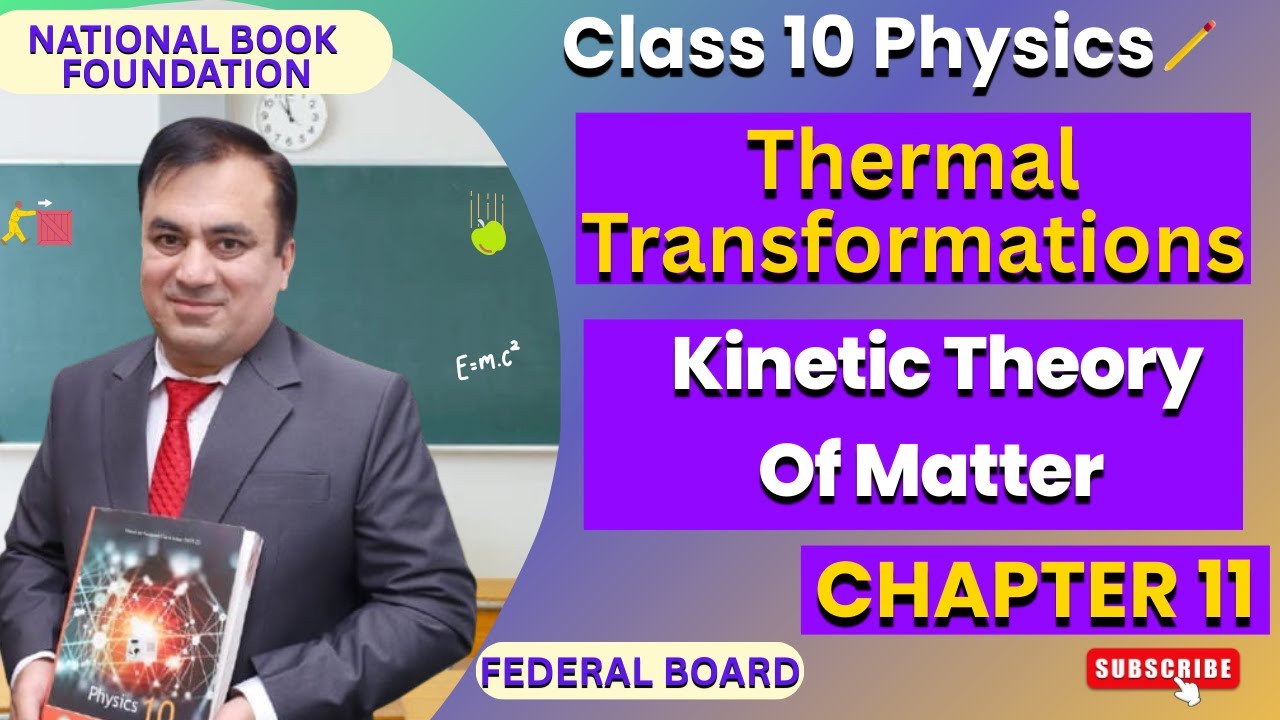 Kinetic Theory of Matter Explained | Class 10 Physics Lec 1 |  Thermal Transformations