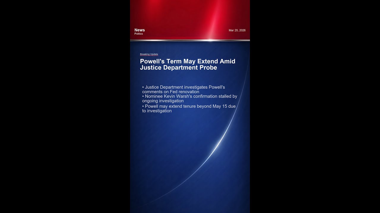 Federal Reserve Chair Jerome Powell's Tenure Extension Due to Ongoing Investigation (Mar 20, 2026)