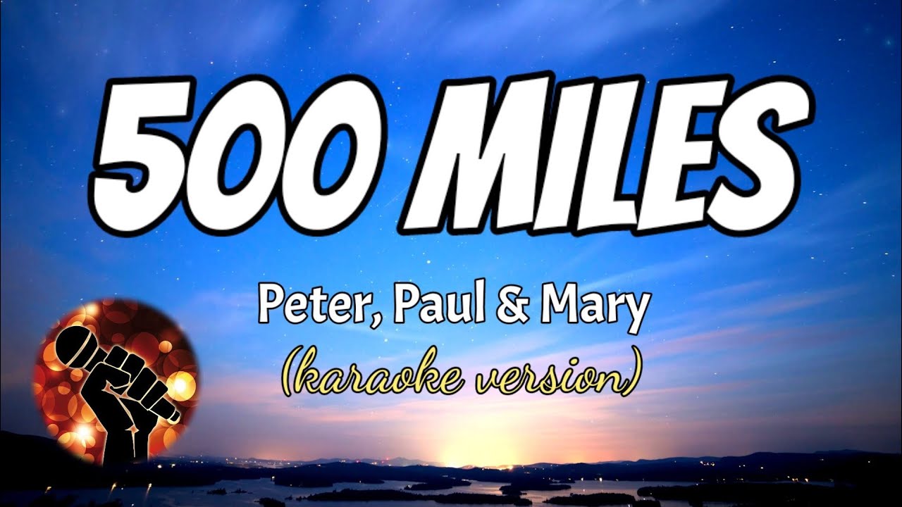 500 MILES - PETER, PAUL & MARY (karaoke version)