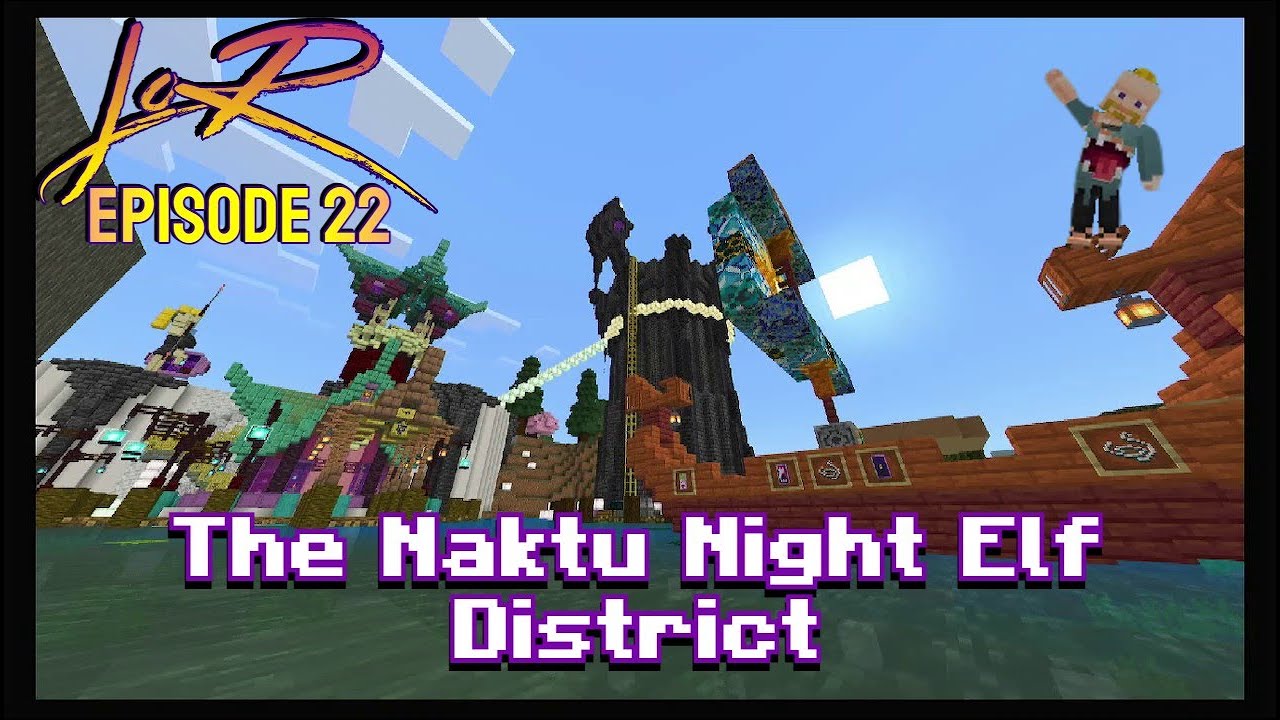 LoR Episode 22 The Naktu Night Elf District