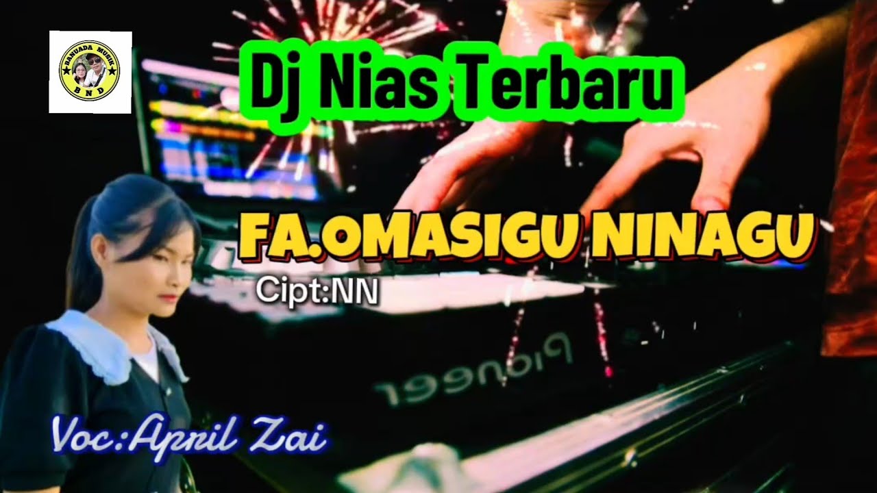 Dj Nias terbaru ||FA,OMASIGU NINAGU_Vocal:April Zai 