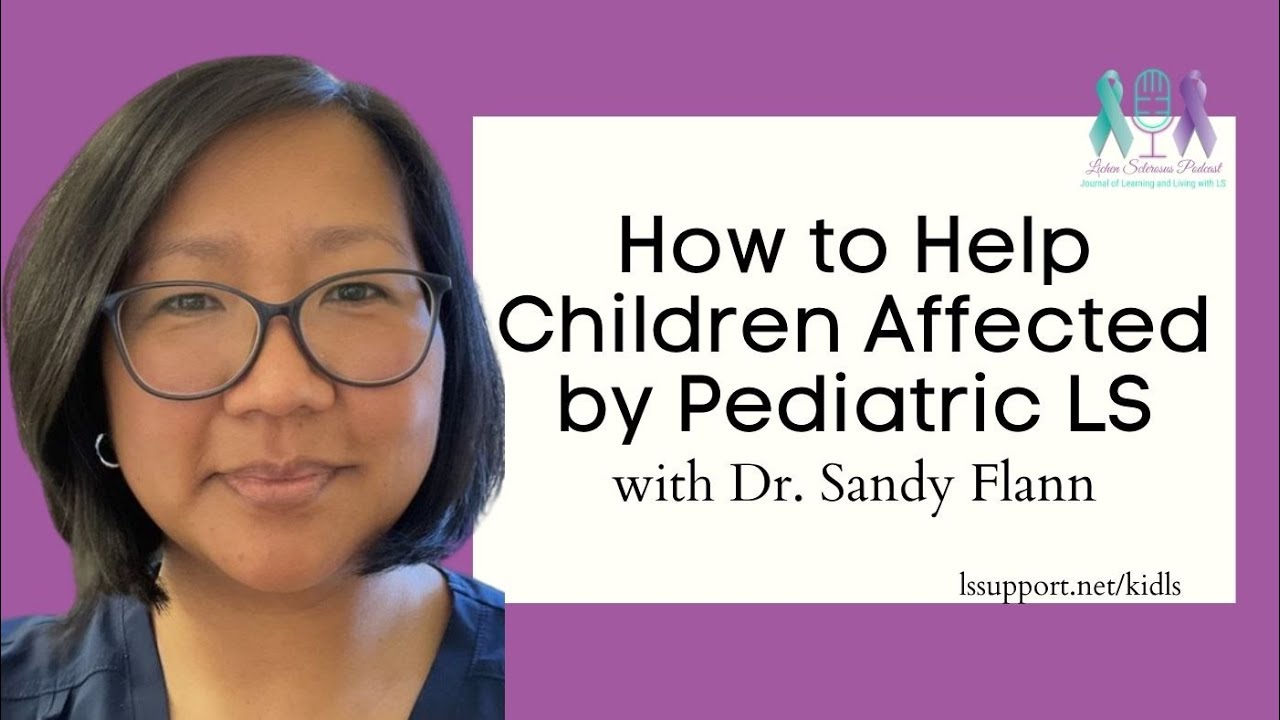 Pediatric Lichen Sclerosus with Dr. Sandy Flann