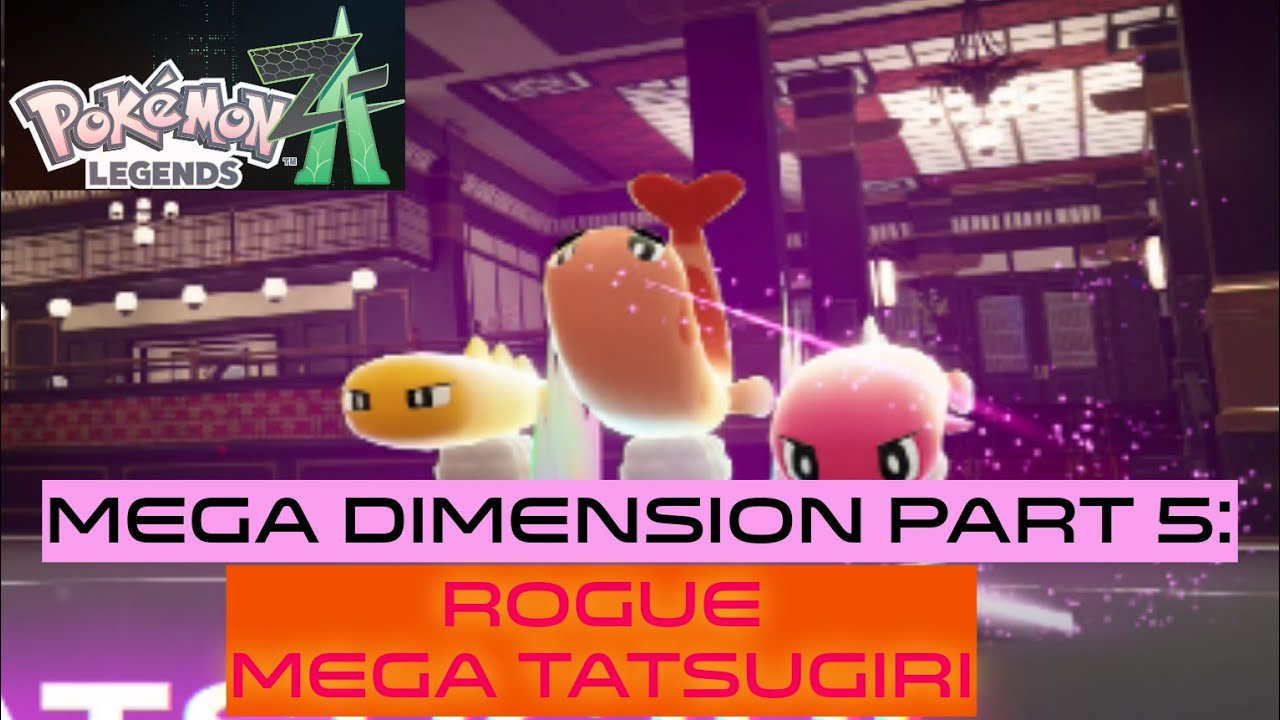 MEGA DIMENSION PART 5: ROGUE MEGA TATSUGIRI - Pokemon Legends: Z-A