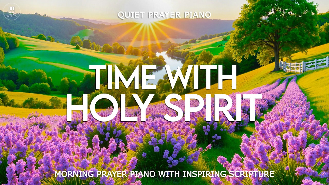 TIME WITH HOLY SPIRIT | Morning Prayer Music with Inspiring Scriptures & Beautiful Nature Scenes