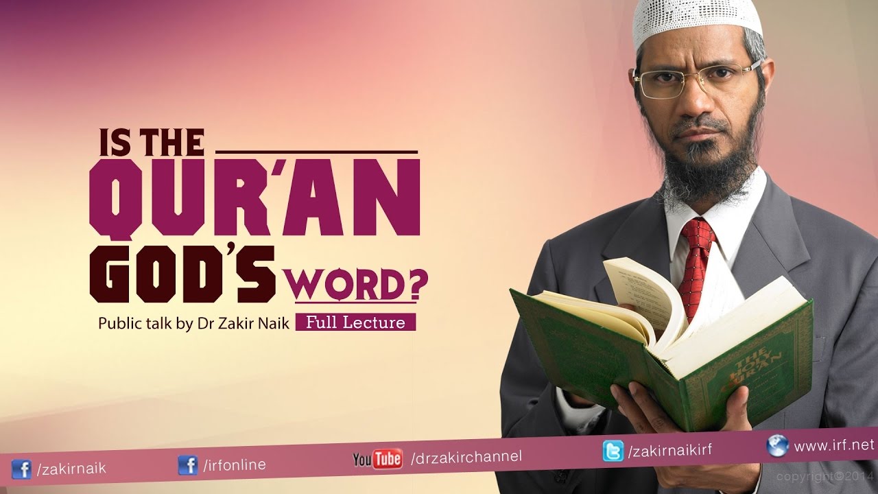 Zakir Naik: Is the Quran God's Word? FULL LECTURE
