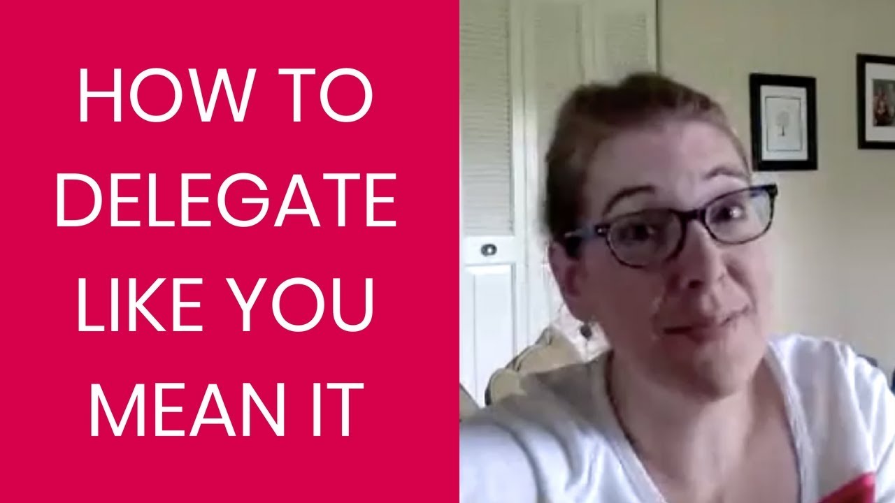How Delegate Like You Mean It