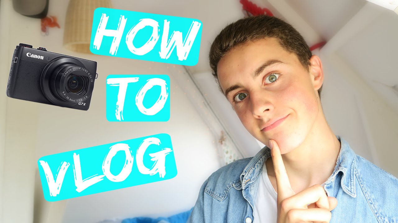 HOW TO BE A VLOGGER!