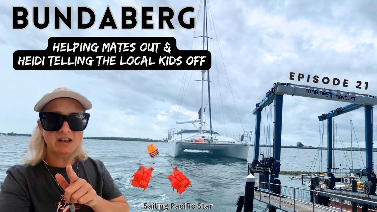 Bundaberg | Helping mates out & telling off the local kids | S1 Ep21 | Sailing Pacific Star