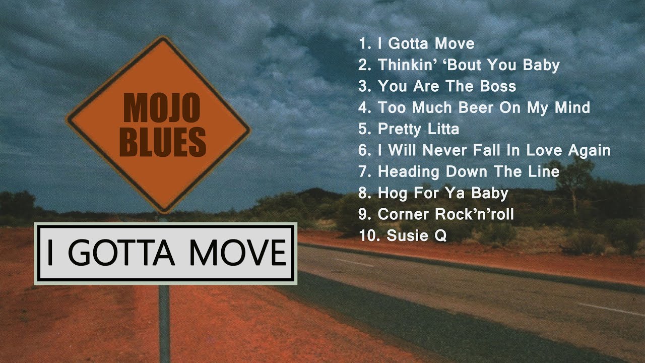 MOJO BLUES - I Gotta Move (Full Album)