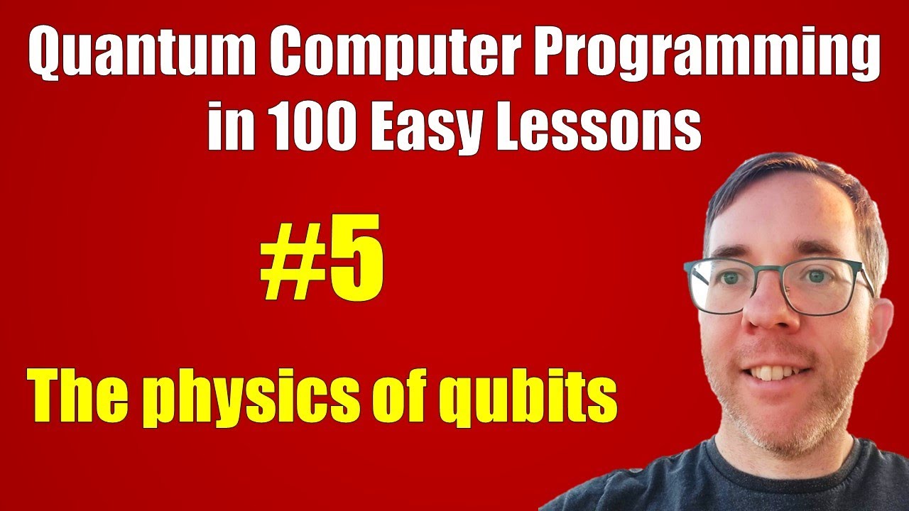 #5/100: The physics of qubits || Quantum Computer Programming in 100 Easy Lessons