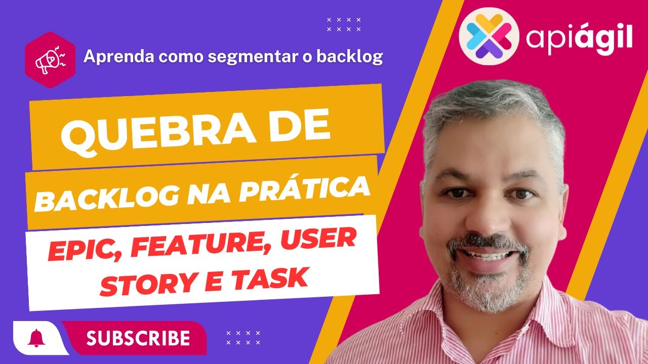Como segmentar o backlog? Epic, feature, user story e tasks...