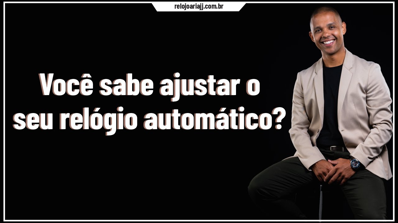 Rel&oacute;gio Autom&aacute;tico: Como acertar a hora e a data - RelojoariaJJ