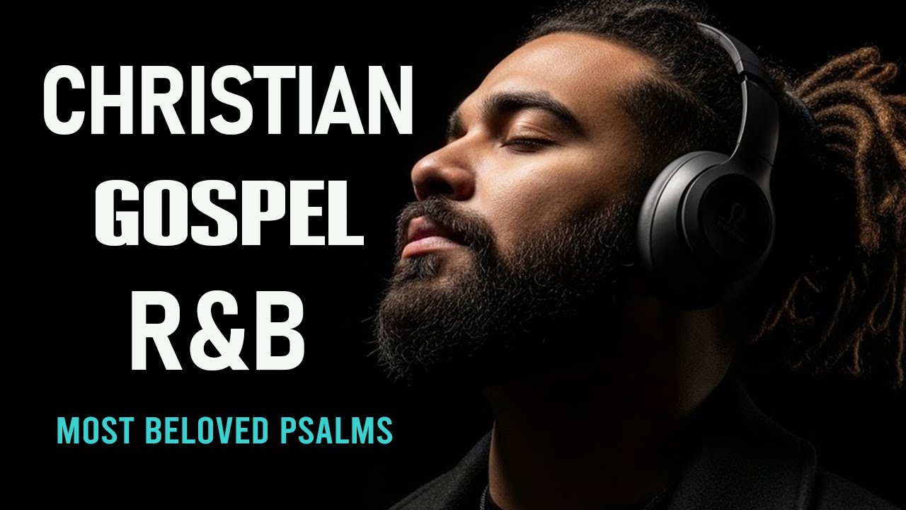 BEST Relaxing Psalms R&B 🎧 Christian Gospel Music for Prayer & Sleep