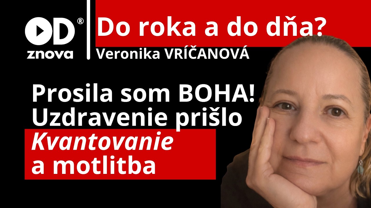 Stretnutie s Bohom? Plakala som. Uzdravenie pri&scaron;lo po roku. Kvantovanie či motlitba? Spoveď Veroniky