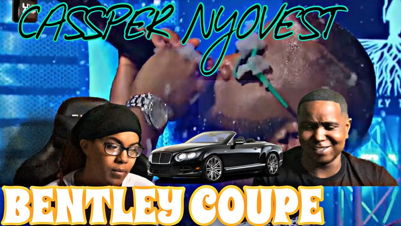 CASSPER NYOVEST - BENTLEY COUPE (OFFICIAL MUSIC VIDEO) | REACTION