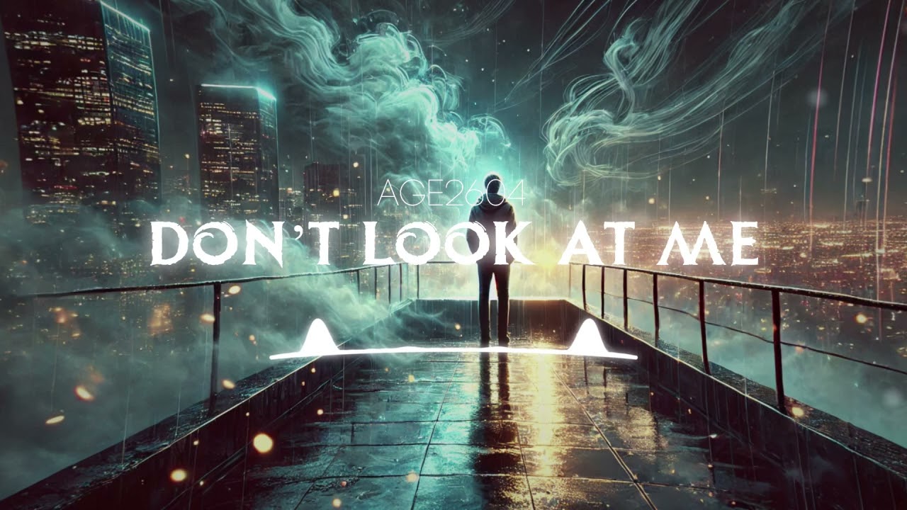 🎵 DON’T LOOK AT ME - AGE2604
