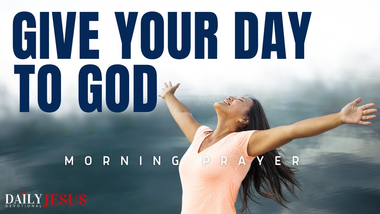 Watch God Work When You Place Your Day in His Hands  (Morning Devotional And Prayer)