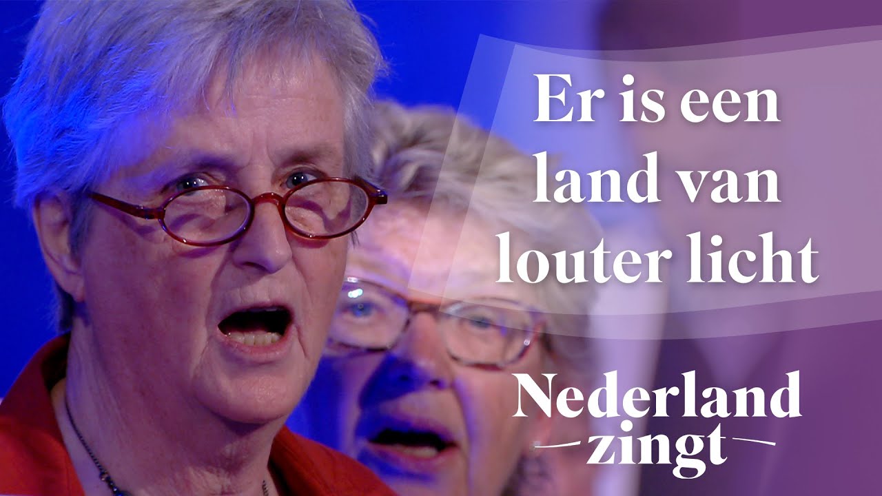 Er is een land van louter licht - Nederland Zingt