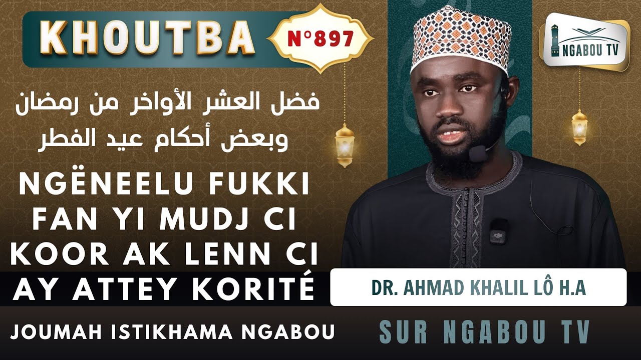 Direct Ngabou DR AHMAD KHALIL LÔ HA Ngëneelu fukki fan yi mudj ci koor ak lenn ci ay attey korité