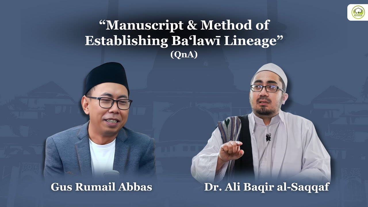 QnA | Manuscript & Method of Establishing Ba'lawī Lineage | Gus Rumail Abbas & Dr. Ali Baqir