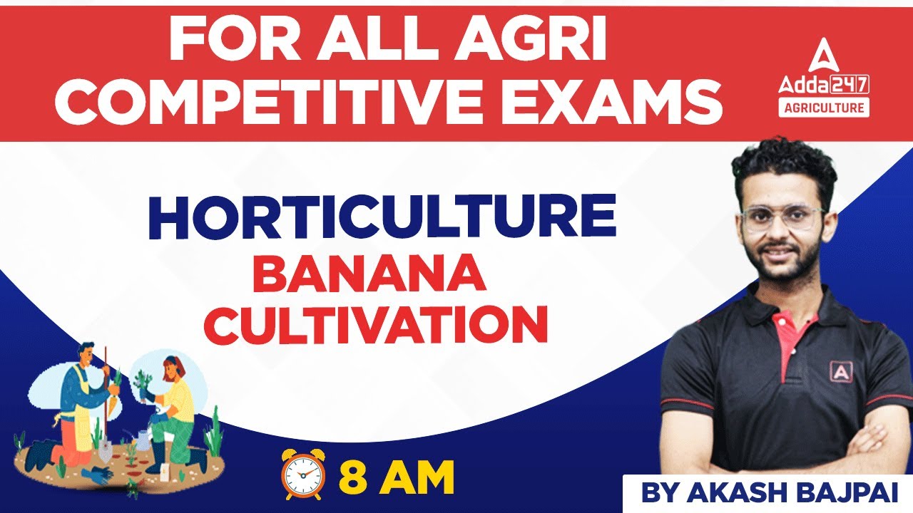 Banana Cultivation | Horticulture For All Agri Competitive Exams by Akash Bajpai