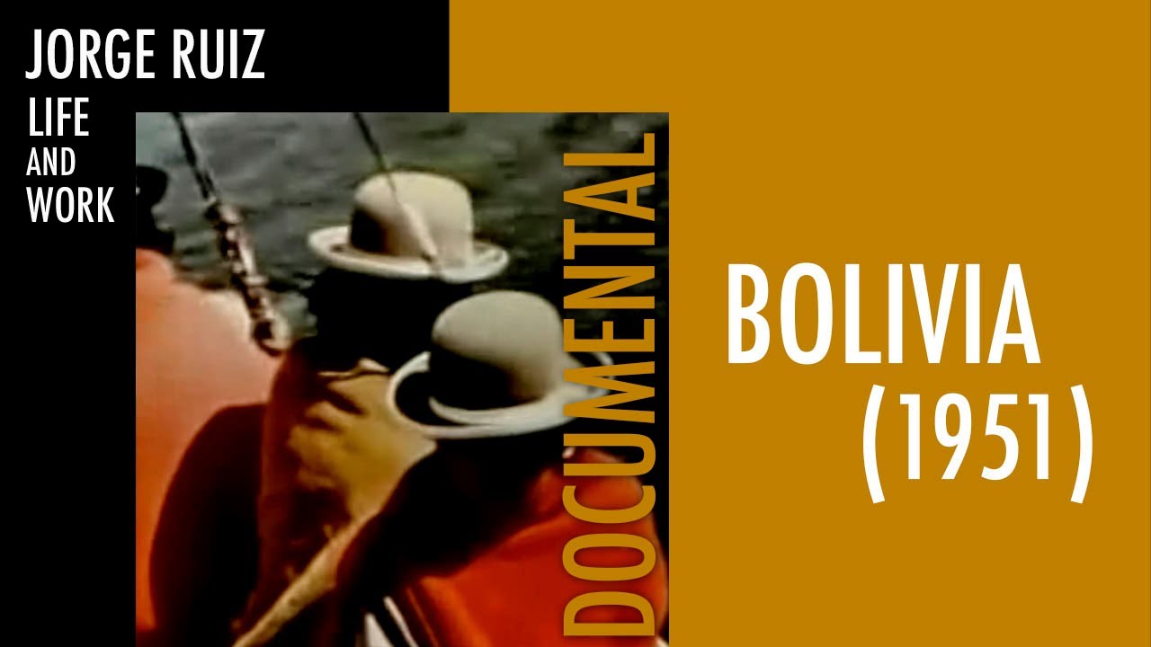 BOLIVIA 1951| Documental de Jorge Ruiz