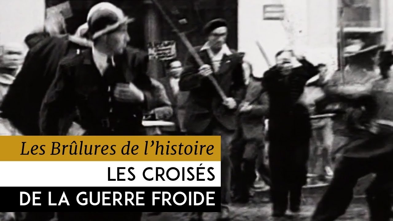 Les Brûlures de l'Histoire - Les croisés de la guerre froide : 1947-1956