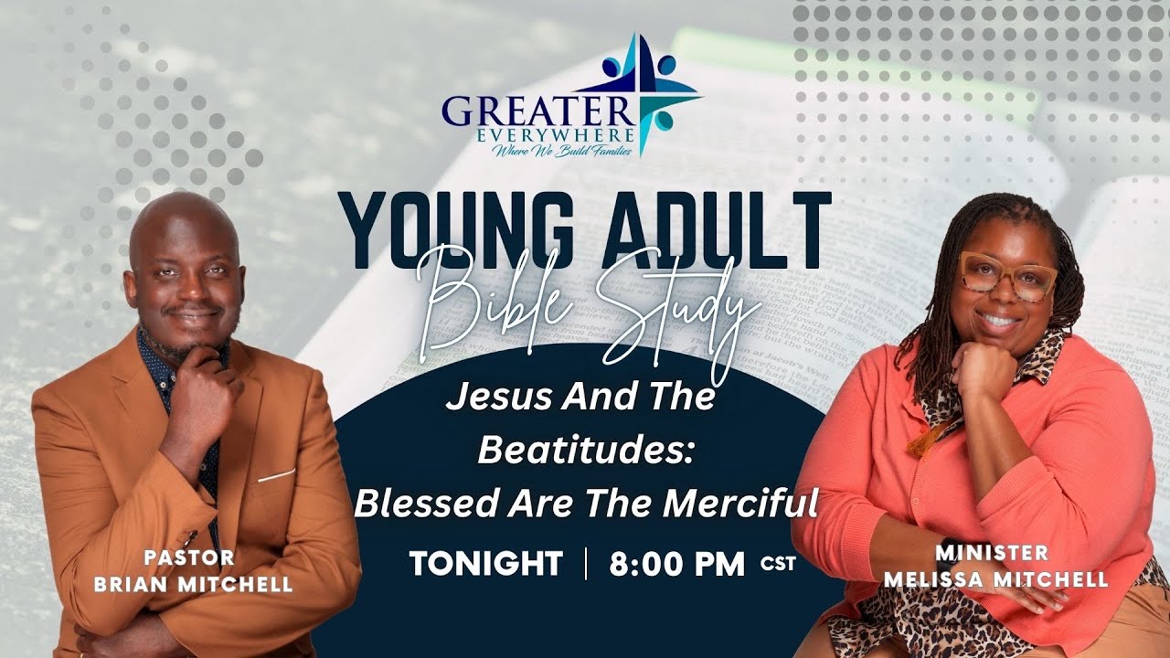Young Adult Bible Study: Blessed Are The Merciful;Jesus and the Beatitudes