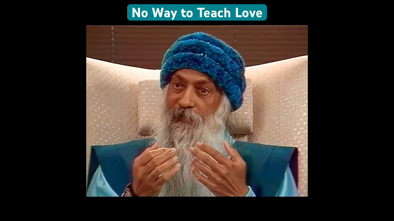 OSHO: There Is No Way to Teach Love
