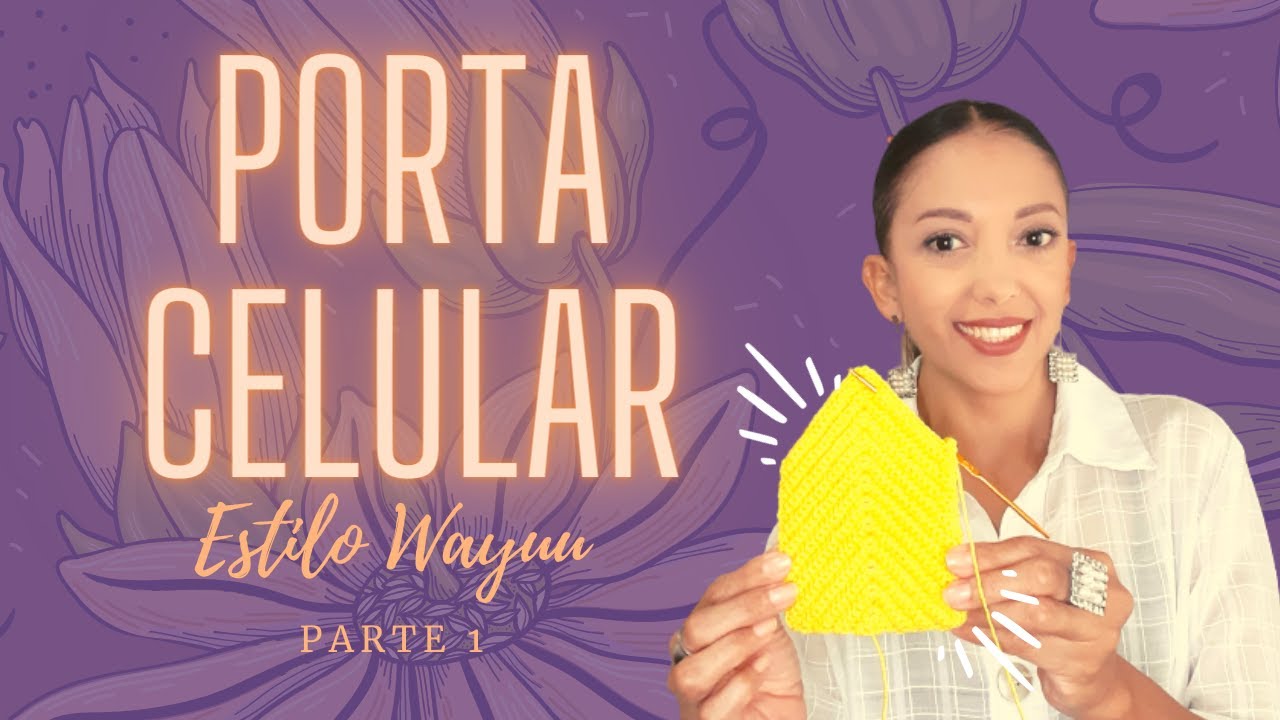 COMO TEJER UN PORTA CELULAR ESTILO WAYÚU- PARTE 1