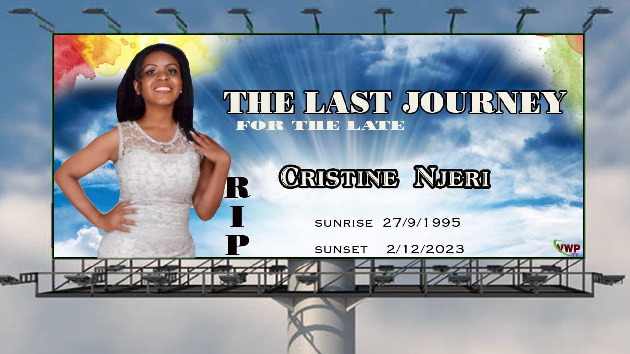 CELEBRATING THE LIFE OF CHRISTINE NJERI (SUNRISE:27th SEP 1995   SUNSET: 2nd DEC 2023)