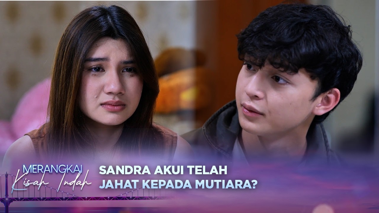 Sandra Sadar Akan Perbuatan Jahatnya Pada Mutiara?  | Merangkai Kisah Indah - Episode 209