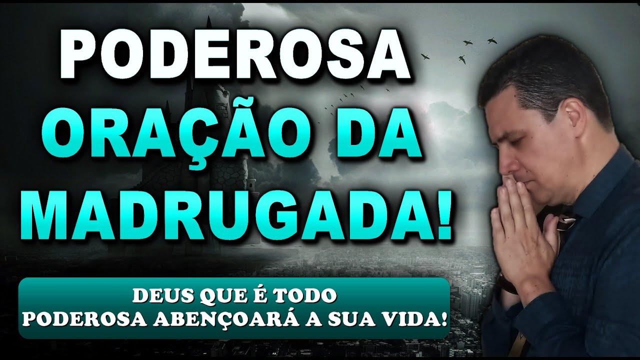 🔴 ORAÇÃO FORTE DA MADRUGADA DEUS QUE É TODO PODEROSA ABENÇOARÁ A SUA VIDA!