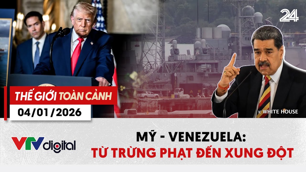 Thế giới to&agrave;n cảnh 04/01: Mỹ - Venezuela: Từ trừng phạt đến xung đột | VTV24