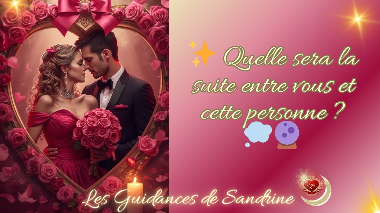 ✨ Quelle sera la suite entre vous et cette personne ? 💭🔮