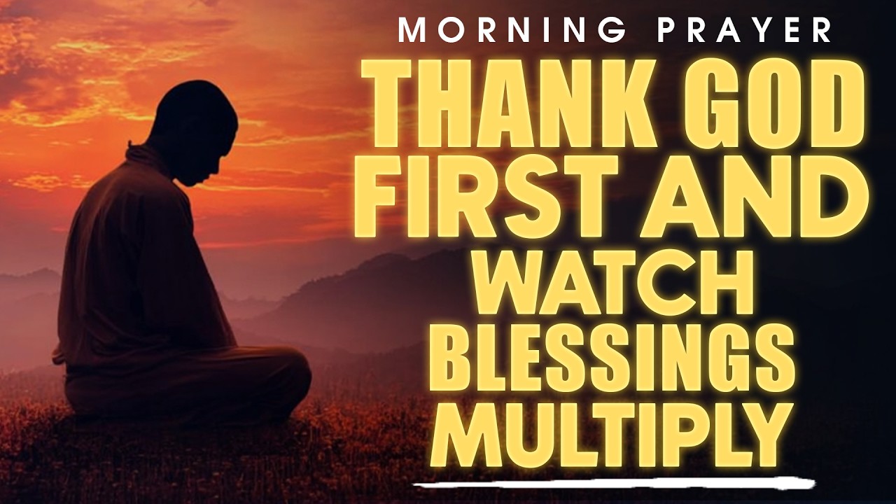 Start Your Day Thanking God and Multiply Your Blessings Like Jesus Did | Morning Prayer